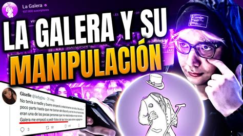 la galera youtube|LA GALERA y su MANIPULACIÓN .